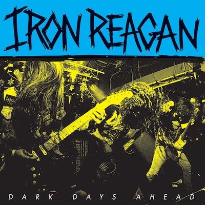IRON REAGAN - Dark Days Ahead / 12