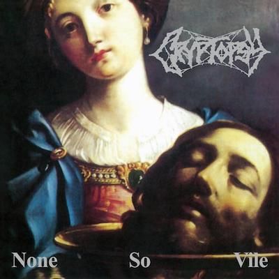 CRYPTOPSY - None So Vile / CD