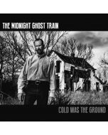 THE MIDNIGHT GHOST TRAIN - Cold Was The Ground CD