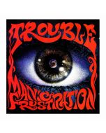 TROUBLE - Manic Frustration / Black LP PRE-ORDER RELEASE DATE 1/3/22
